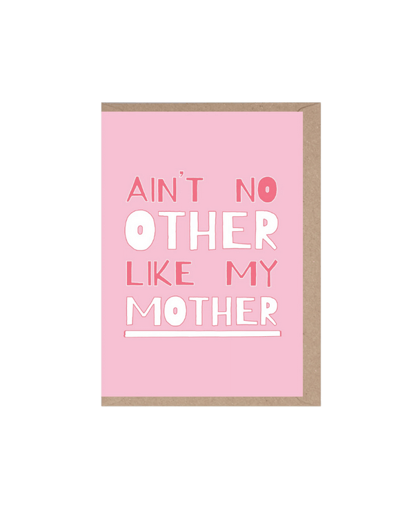 Ain't No Other Like My Mother Mother's Day Card