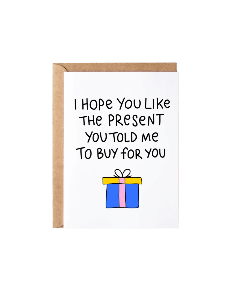 I Hope You Like The Present Card