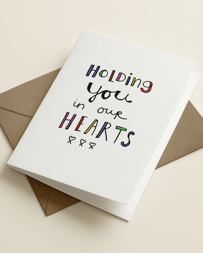 Holding You In Our Hearts Card