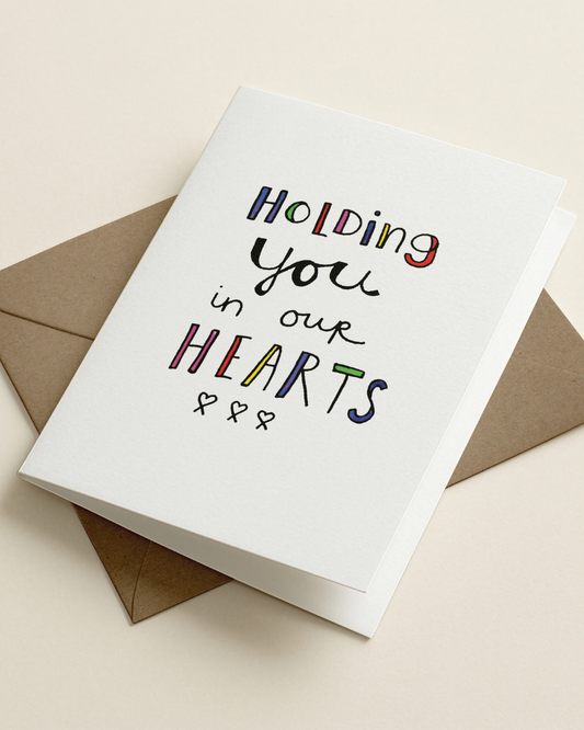 Holding You In Our Hearts Card