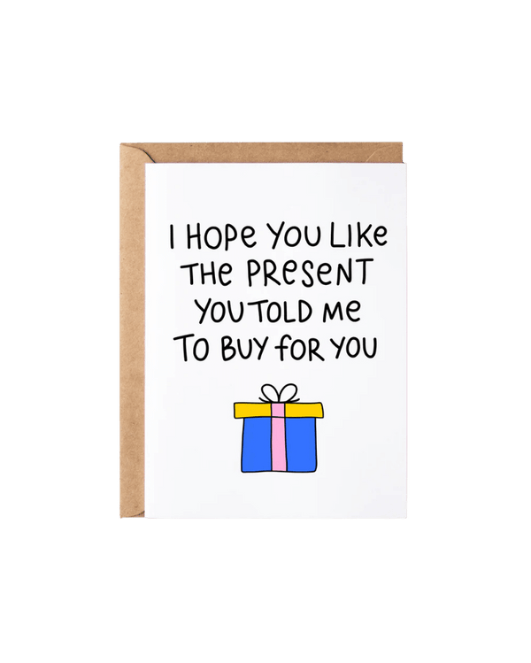 I Hope You Like The Present Card