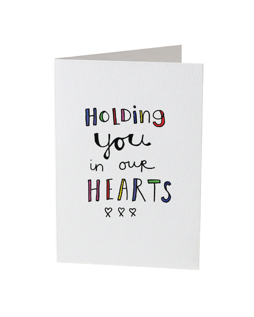Holding You In Our Hearts Card
