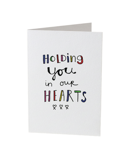 Holding You In Our Hearts Card