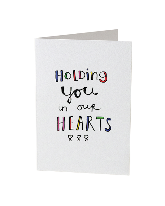 Holding You In Our Hearts Card